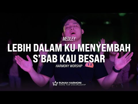 Harmony Worship - Lebih dalam Ku Menyembah medley S'bab Kau Besar