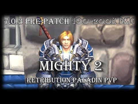 WoW Pre-Patch 7.0.3 - Mighty 2 [Retribution Paladin PvP Montage]