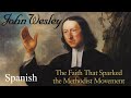 John Wesley Faith That Sparked The Methodist Movement Full Movie
