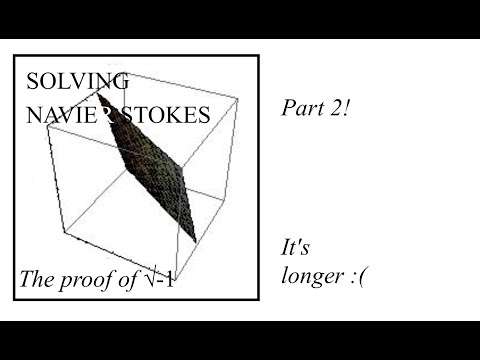 I spent a WEEK to prove the existence of √-1 (Navier Stokes, Part 2)