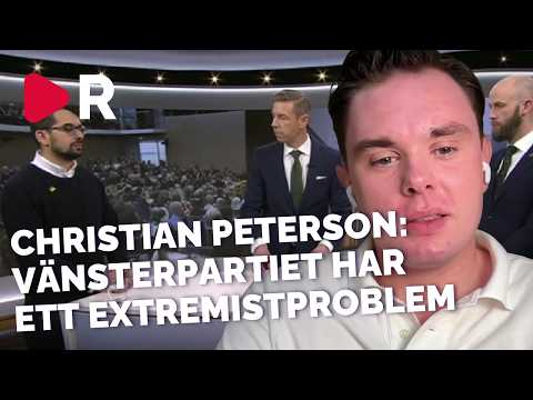 Christian Peterson: Vänsterpartiet har stora problem med extremism