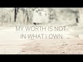 My worth is not in what I own (Lyrics + deutscher Untertitel)