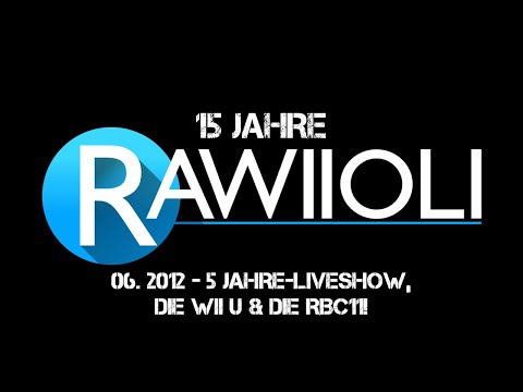 15 Jahre Rawiioli - 06. 2012: 5 Jahre-Liveshow, die Wii U & die RBC11!