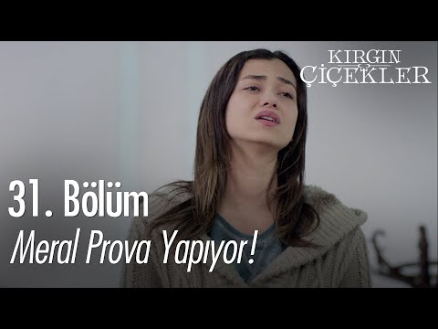 Meral prova yapıyor! - Kırgın Çiçekler 31. Bölüm