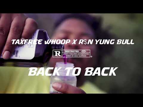 TaxFree Whoop x R$N Yung Bull “Back to Back” (official video)