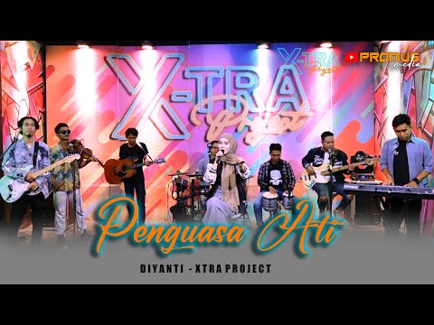 PENGUASA ATI - DIYANTI DY || X-TRA PROJECT COVER 2023