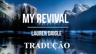 Lauren Daigle - My Revival ( Meu Nascimento ) LETRA