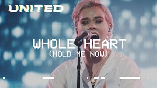 Whole Heart (Hold Me Now) [Live] - Hillsong UNITED