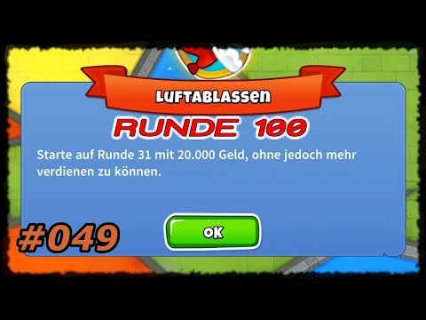 Luftablassen RUNDE 100!! || Bloons Tower Defense 6 #049