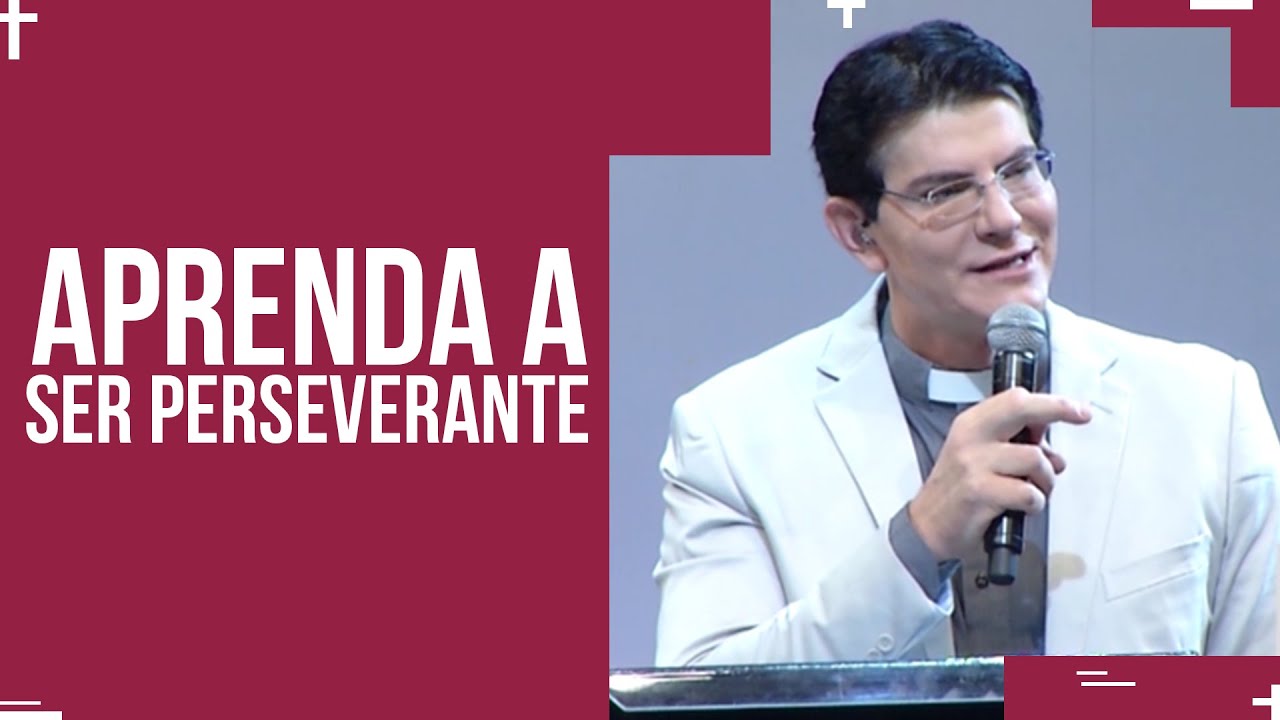 Aprenda a ser perseverante | Palestra Padre Reginaldo Manzotti