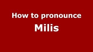 How to pronounce Milis