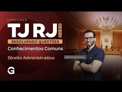 Concurso TJ RJ | Resolvendo Questão: Conhecimentos Comuns: Direito Administrativo