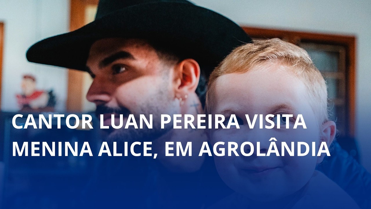Cantor Luan Pereira visita menina Alice, em Agrolândia