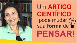 Um Artigo Científico pode mudar sua forma de PENSAR! - Revista Científica