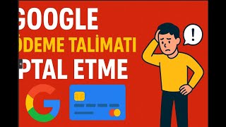 Google Kredi Kartımdan Para Çekiyor! Sebebi Ne? Nasıl İptal Edilir? Detaylı Anlatım!  Ödeme Kaldırma