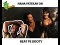 Nana Patekar On Beat Pe Booty Flying Jatt BeatPeBooty BeatPeBootyChallenge