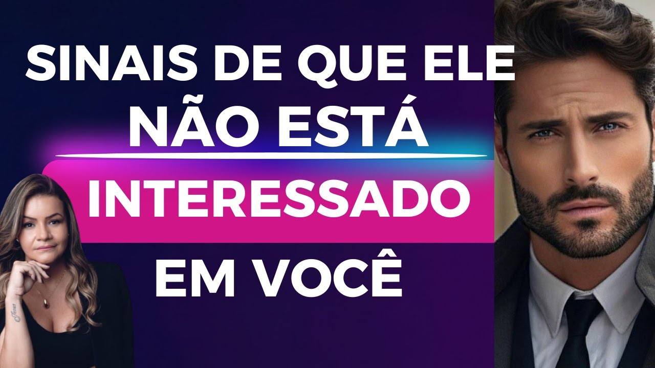 SINAIS QUE O HOMEM NÃO ESTÁ INTERESSADO POR VOCÊ