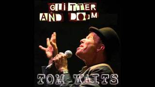 Tom Waits - Dirt in the Ground - Glitter and Doom.