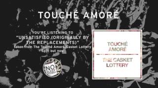 "Unsatisfied" by Touchè Amorè taken from the Touchè Amorè Casket Lottery Split