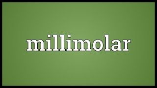 Millimolar Meaning