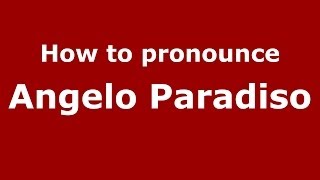 How to pronounce Angelo Paradiso