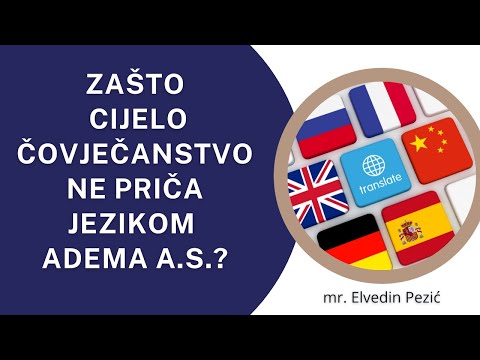 Zašto cijelo čovječanstvo ne priča jezikom Adema a.s.? - mr. Elvedin Pezić