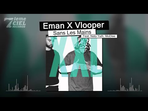 Eman X Vlooper // XXL // Sans les mains Feat. Neto Yuth et MoDlee (audio officiel)