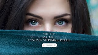 Download lagu TITI DJ - MATAMU (COVER BY STEPHANIE POETRI) mp3 Download lagu TITI DJ - MATAMU (COVER BY STEPHANIE POETRI) mp3