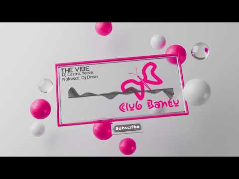 The Vibe | Dj Castro feat. Yeezir, Nokwazi & Dj Dreas