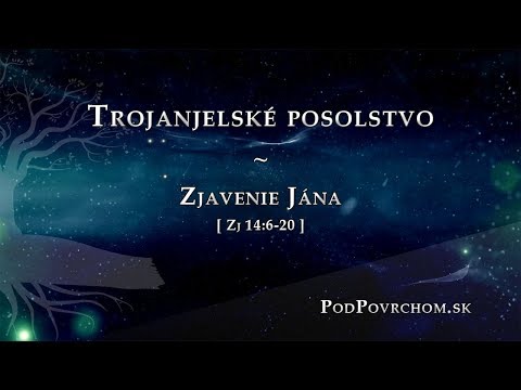 Zjavenie Jána, 30 - Trojanjelské posolstvo  - PodPovrchom.sk