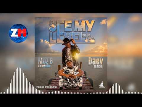 MOZ B UMUSHILIKA Ft DAEV - SEE MY LEVEL (Official Audio) |ZedMusic| Zambian Music 2018