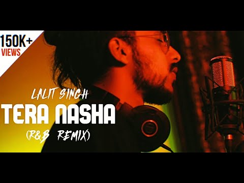 Tera Nasha (R&B REMIX) | Lalit Singh