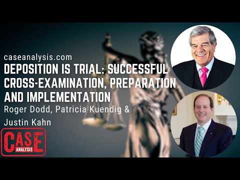Roger Dodd, Patricia K. & Justin Kahn - Successful Cross-Examination, Preparation,and Implementation