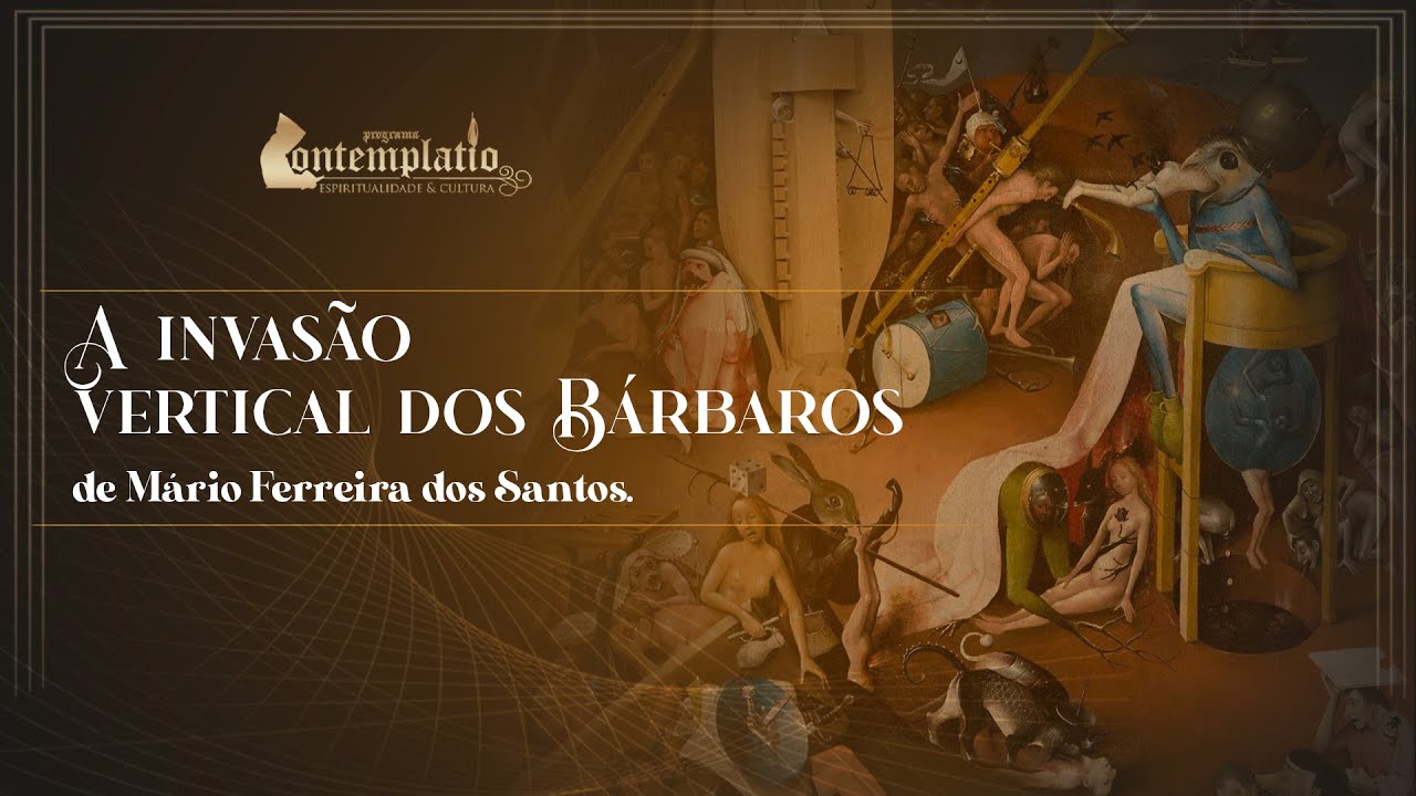 A Invasão Vertical dos Bárbaros de Mário Ferreira dos Santos. | Programa 25 - Contemplatio