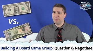 Building A Board Gaming Group #12: Question & Negotiate