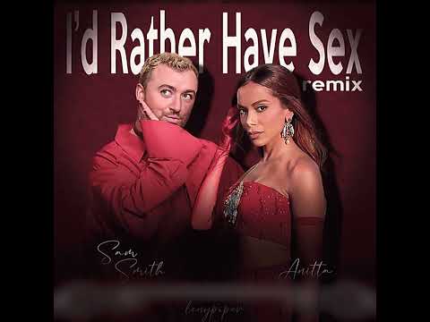 Anitta & Sam Smith - I'd Rather Have Sex (Remix)