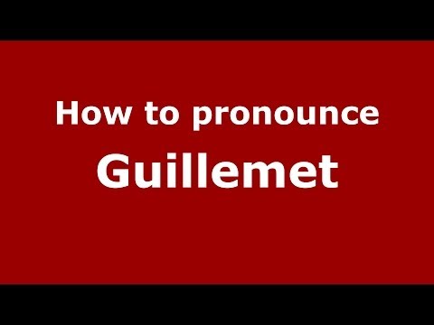 How to pronounce Guillemet