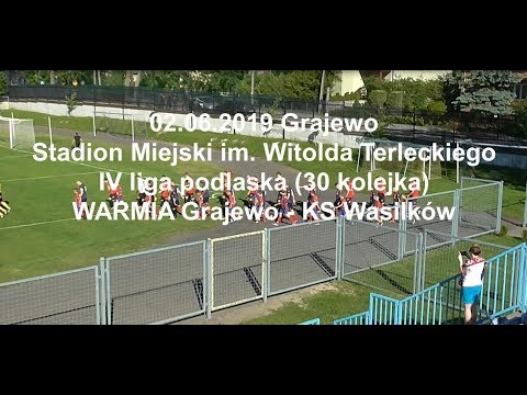 02.06.2019 IV LIGA PODLASKA (30 kolejka) WARMIA Grajewo - KS Wasilków