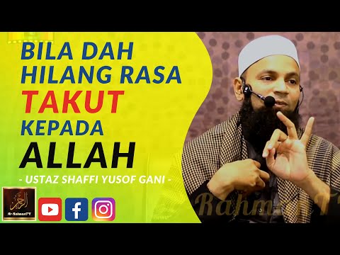 Ustaz Shaffi Yusof Gani - BILA DAH HILANG RASA TAKUT KEPADA ALLAH