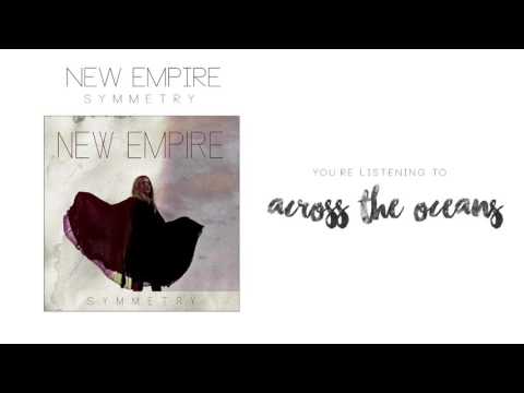 Across The Oceans - New Empire (Official Audio and Video)