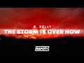 R Kelly The Storm Is Over Now Lyrics