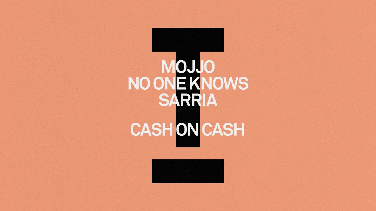Mojjo, No One Knows, SARRIA - Cash On Cash [Tech House]