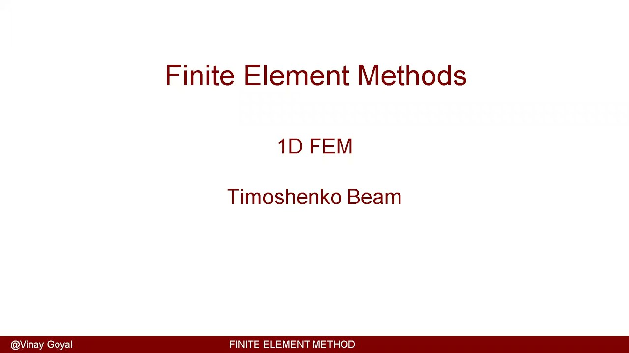 Finite Element Methods: Lecture 12 - 1D Timoshenko Beam Element Formulation