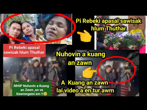 Pi Rebeki apasal sawisak hlum Thuthar,A Kuang MHIP Nuhovin an Zawn🥹😱An khua an thlenpui ta,video in