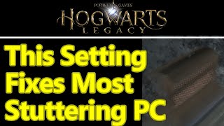 Hogwarts Legacy stuttering lag issues on PC? This one setting fixed everything for me