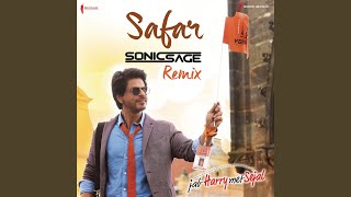Safar (Remix by Sonic Sage) (From &quot;Jab Harry Met Sejal&quot;)