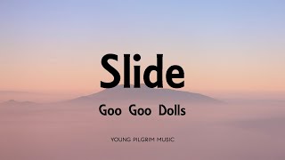 Goo Goo Dolls - Slide (Lyrics) - Dizzy Up The Girl (1998)