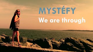 MYSTÉFY - We Are Through (HD music video)