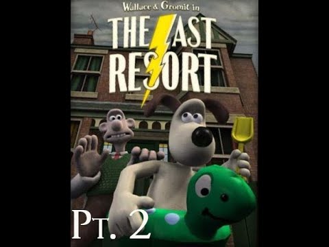 Wallace & Gromit: Last Resort pt. 2