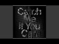 Catch Me If You Can